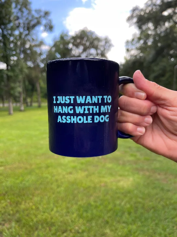 BARK JAX - I Just Want To Hang With My Asshole Dog Coffee Mug